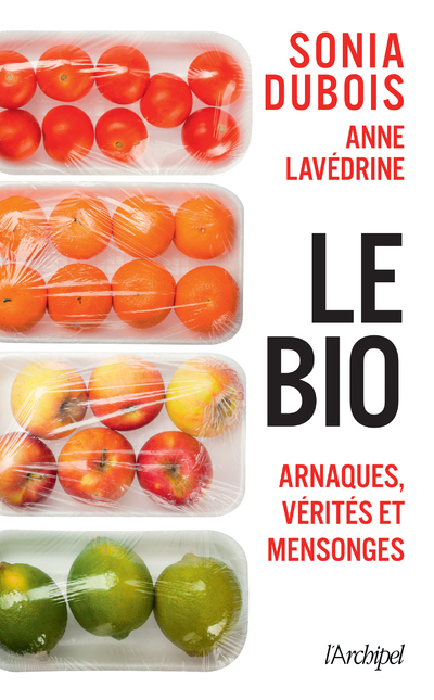 Le bio : arnaques, vérités et mensonges