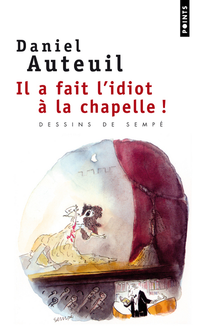 Il a fait l'idiot à la chapelle