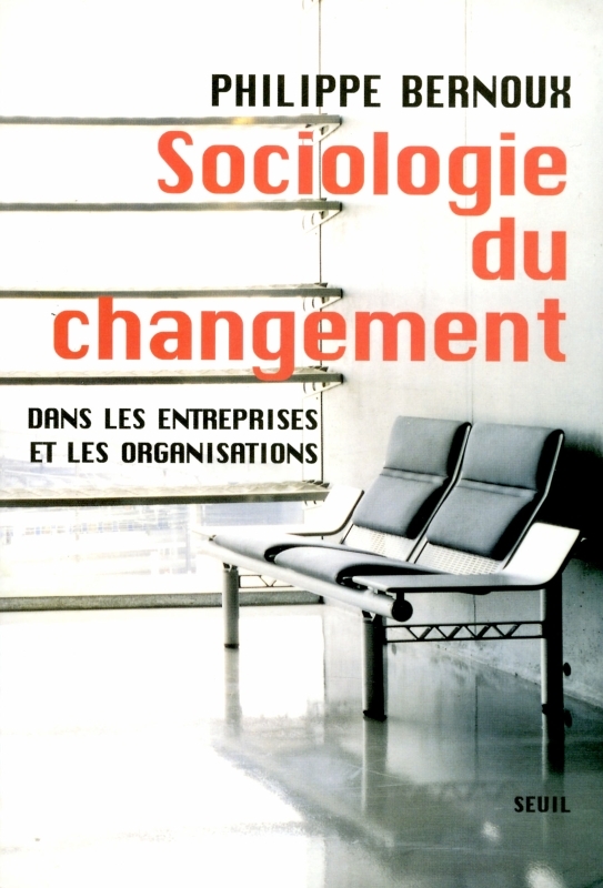 Sociologie du changement. Dans les entreprises et dans les organisations