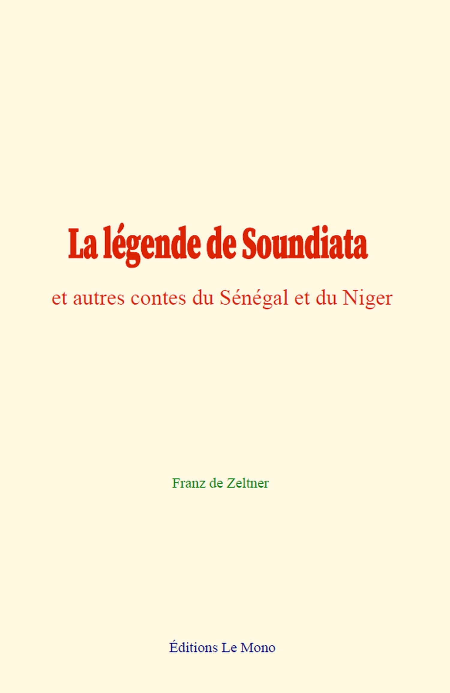 La légende de Soundiata, et autres contes du Sénégal et du Niger