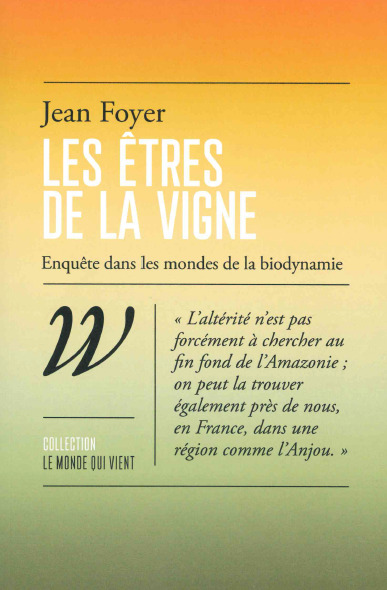 Les êtres de la vigne - Enquête dans les mondes de la biodyn