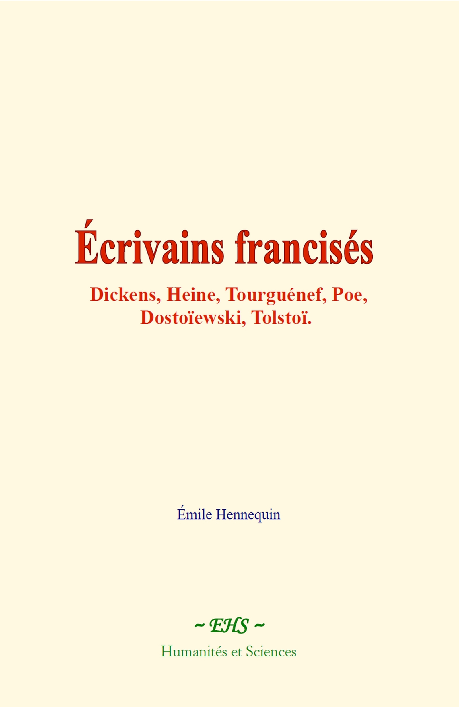 Écrivains francisés: Dickens, Heine, Tourguénef, Poe, Dostoïewski, Tolstoï