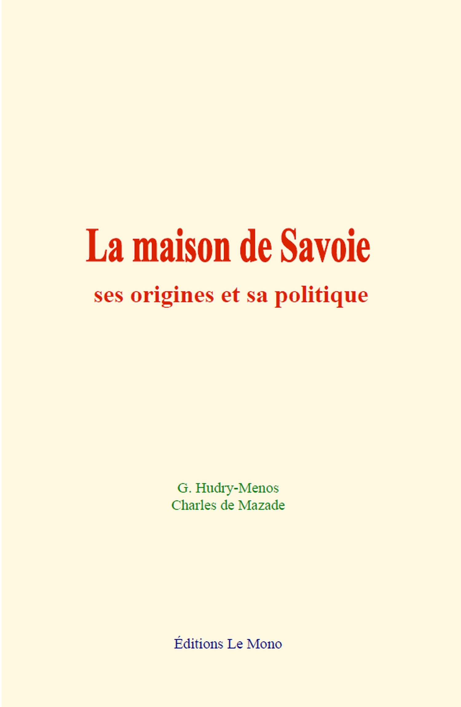La maison de Savoie : ses origines et sa politique