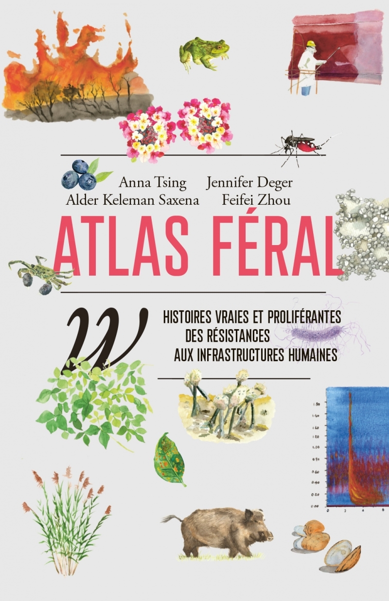 Atlas féral - Histoires vraies et proliférantes des résistan