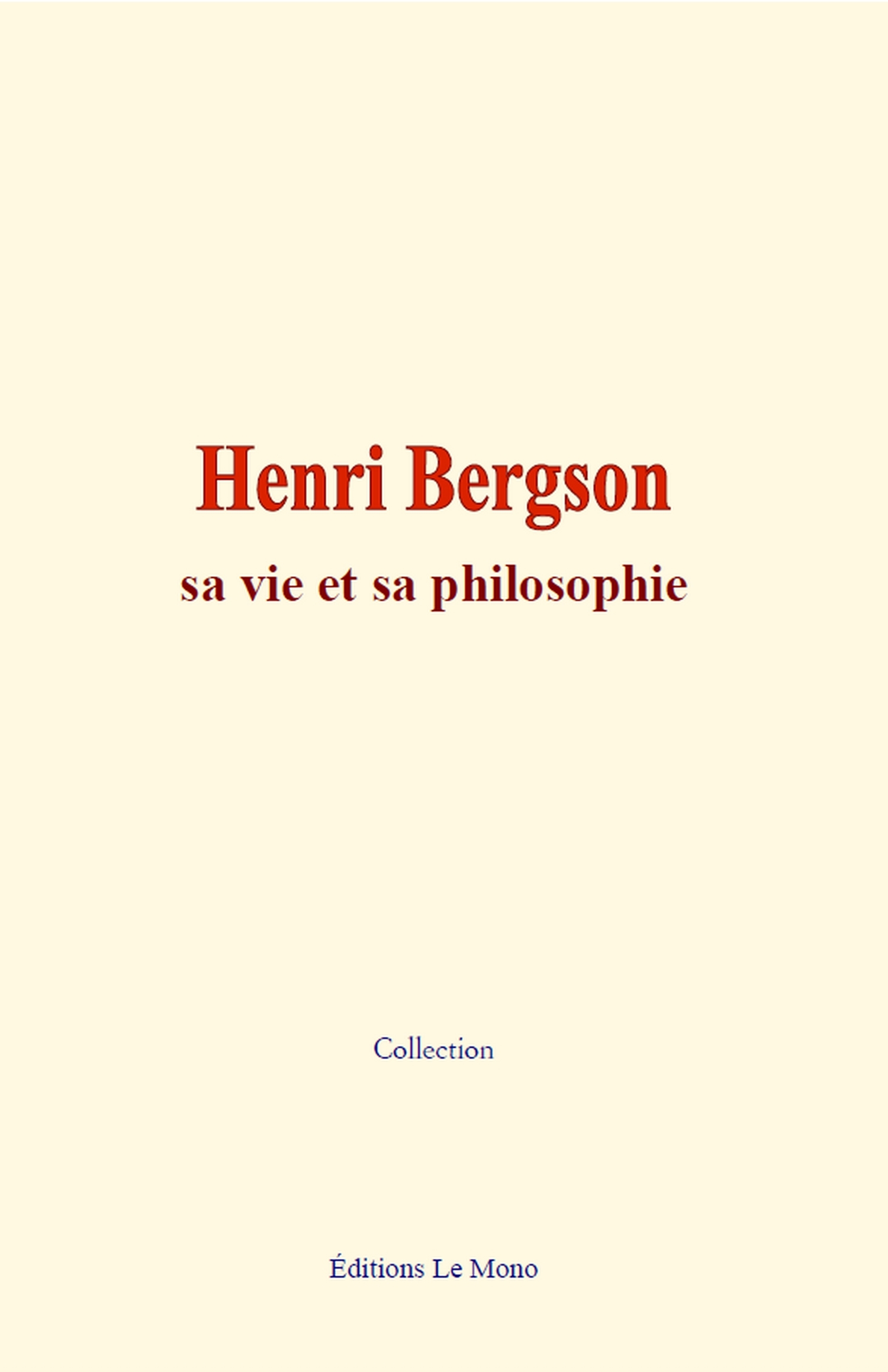 Henri Bergson: sa vie et sa philosophie