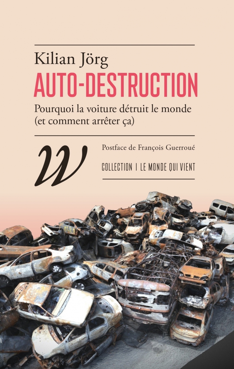 Auto-destruction - Pourquoi la voiture détruit le monde (et