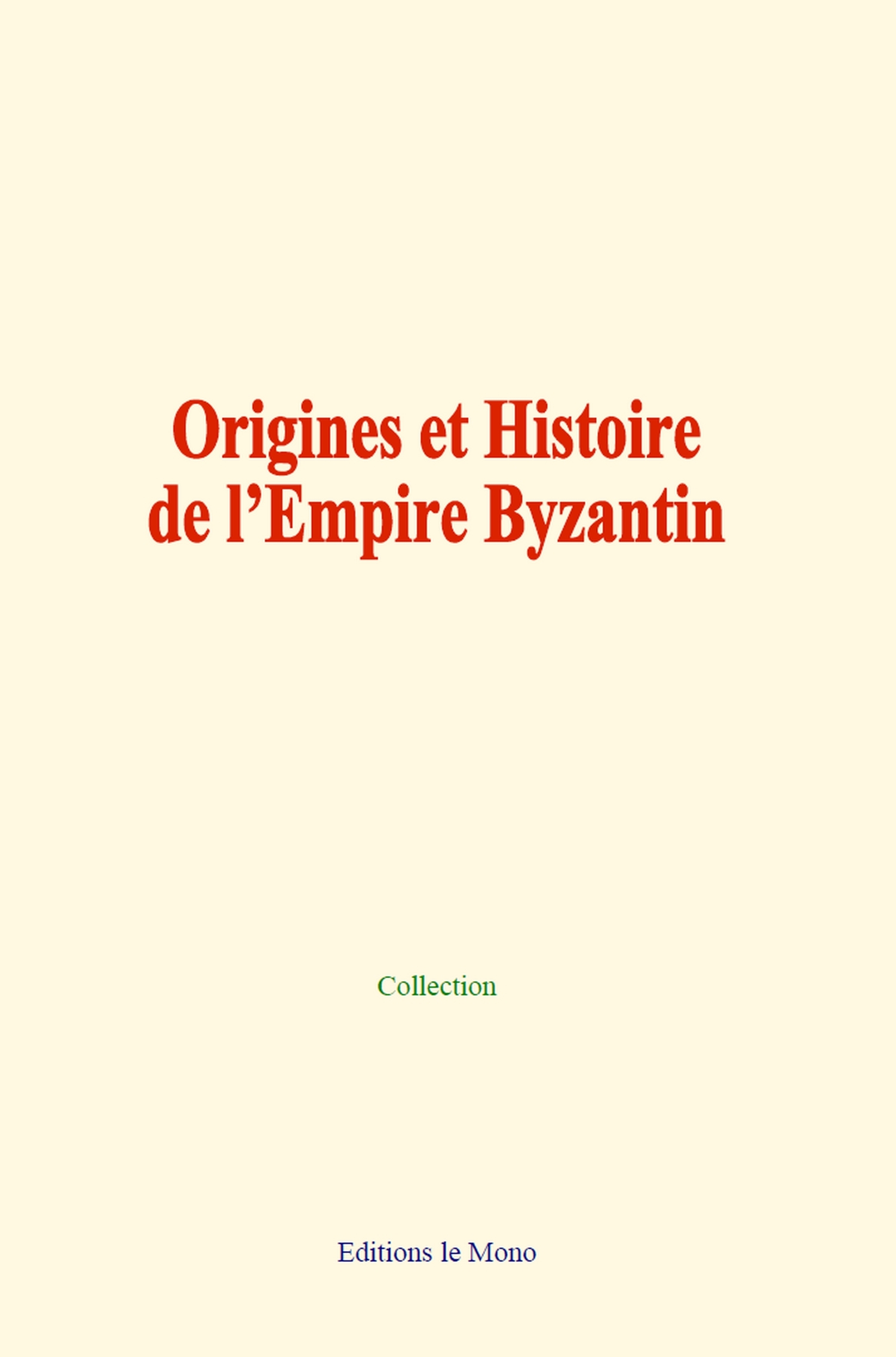 Origines et Histoire de l’Empire Byzantin