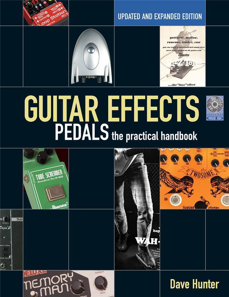 GUITAR EFFECTS PEDALS - THE PRACTICAL HANDBOOK UPDATED, EXPANDED EDITION - RECUEIL + CD