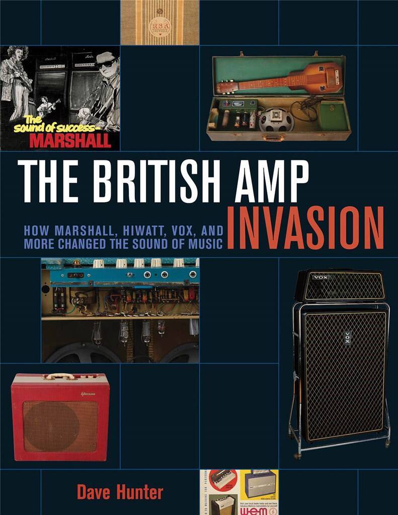 THE BRITISH AMP INVASION - HOW MARSHALL, HIWATT, VOX, AND MORE CHANGED THE SOUND OF MUSIC