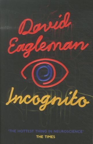 Incognito: The Secret Lives of The Brain