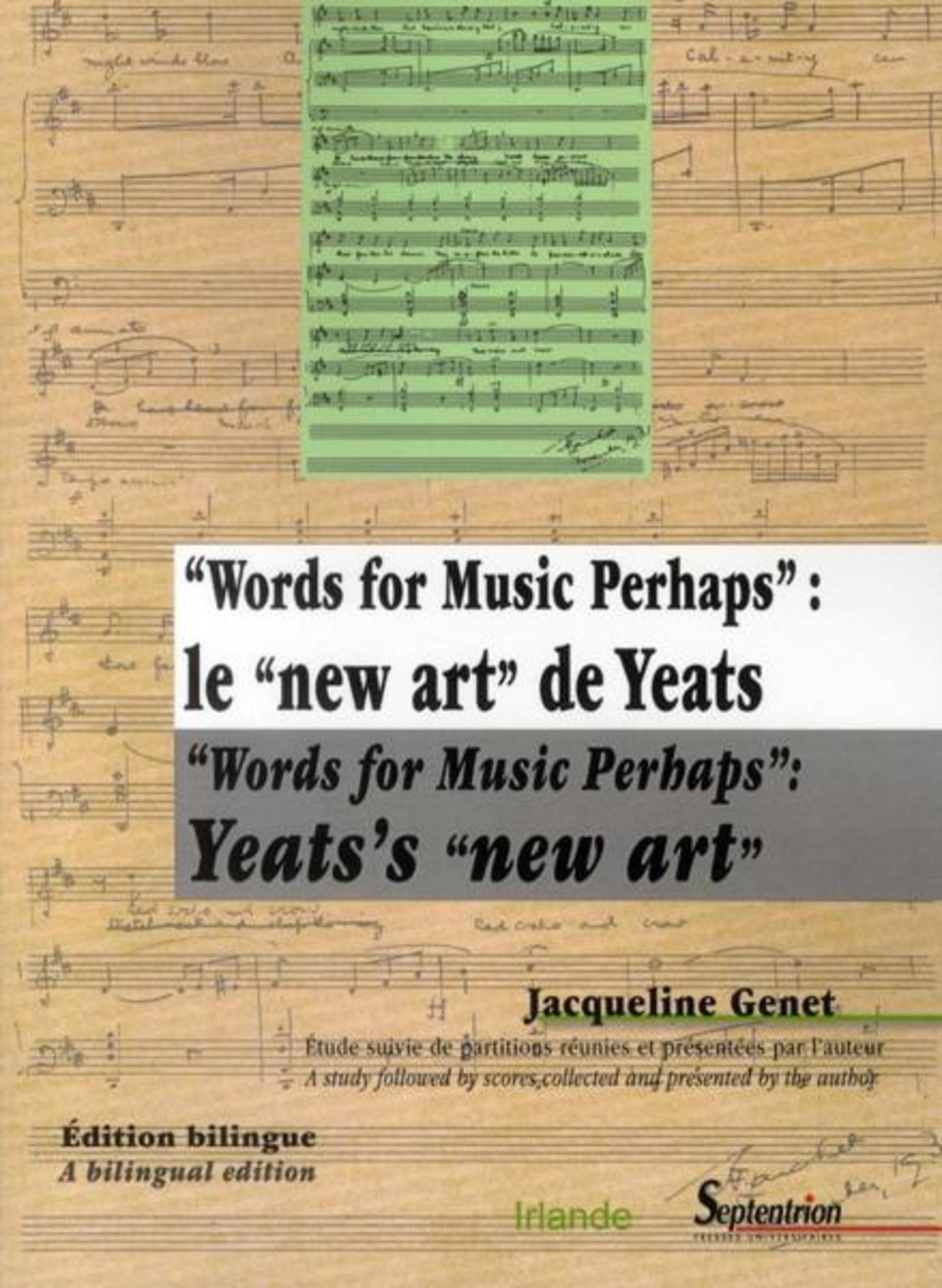 Words for Music Perhaps : le new art de Yeats / Words for Music Perhaps : Yeats''s new art