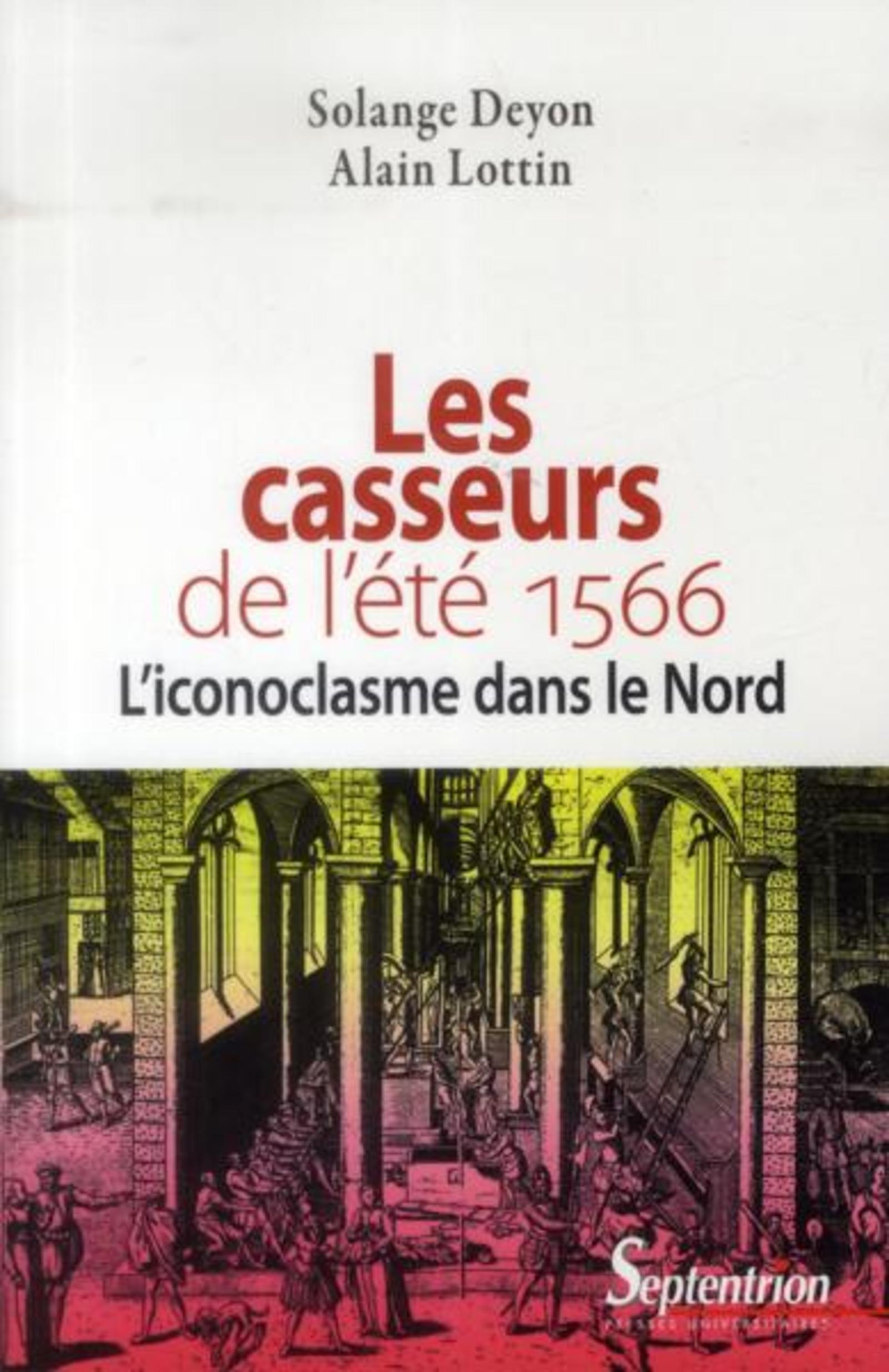Les casseurs de l'été 1566 l'iconoclasme dans le Nord