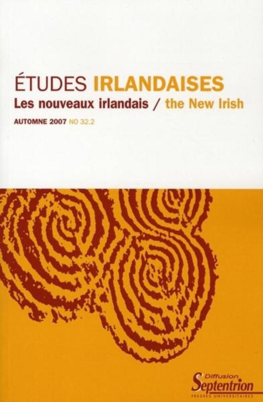 Revue Etudes irlandaises N32 2 (AUTOMNE 2007). LES NOUVEAUX IRLANDAIS / THE NEW