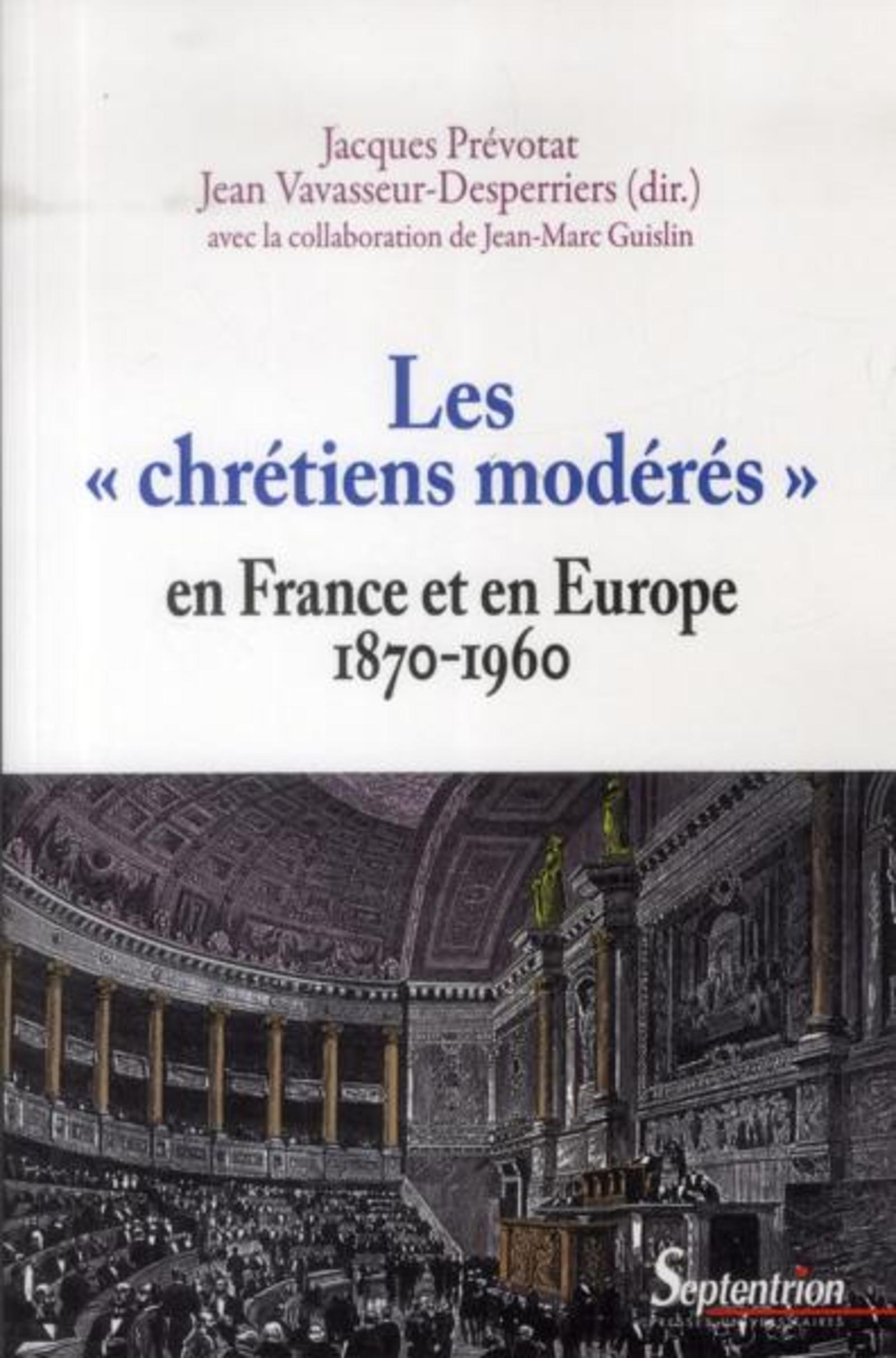 Les « chrétiens modérés » en France et en Europe (1870-1960)