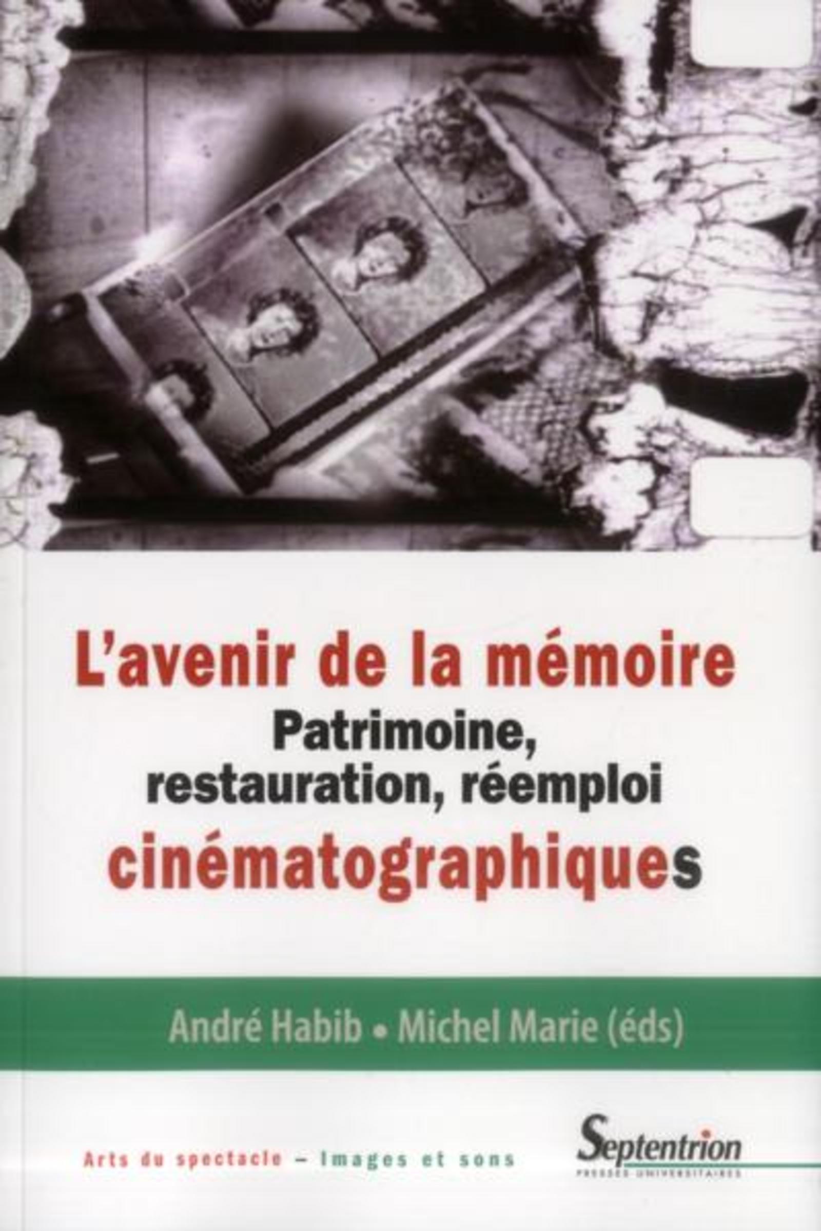 L'avenir de la mémoire patrimoine, restauration, réemploi cinématographiques