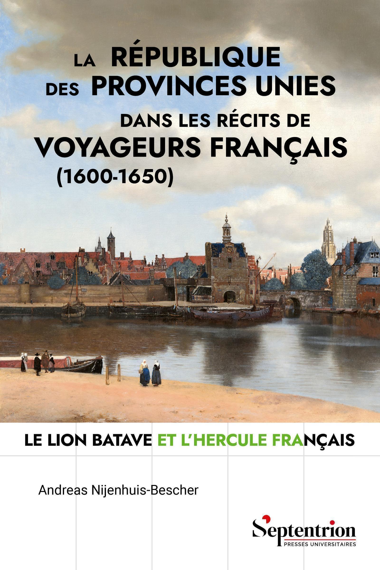 La république des Provinces Unies dans les récits de voyageurs français (1600-1650)