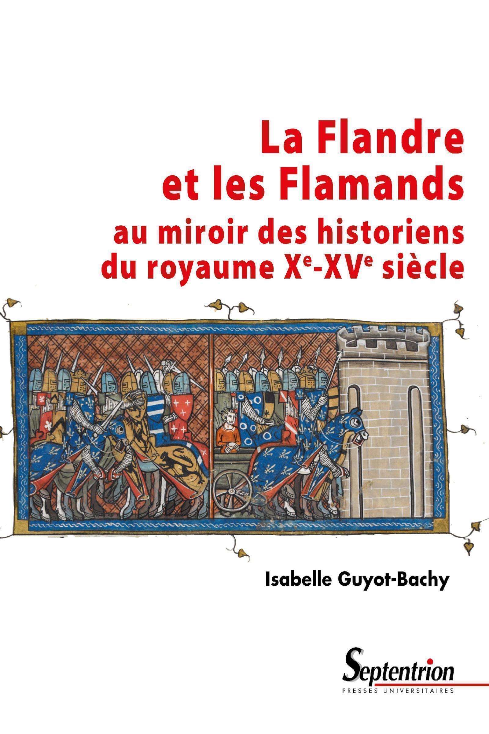 LA FLANDRE ET LES FLAMANDS AU MIROIR DES HISTORIENS DU ROYAUME XE XVE SIECLE