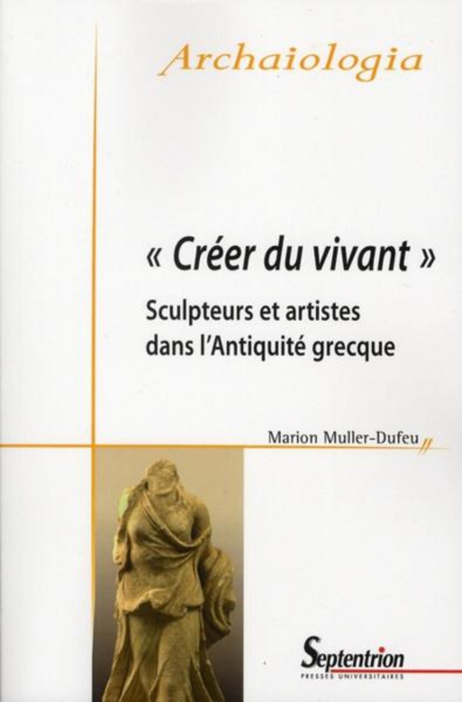 Créer du vivant sculpteurs et artistes dans l'Antiquité grecque