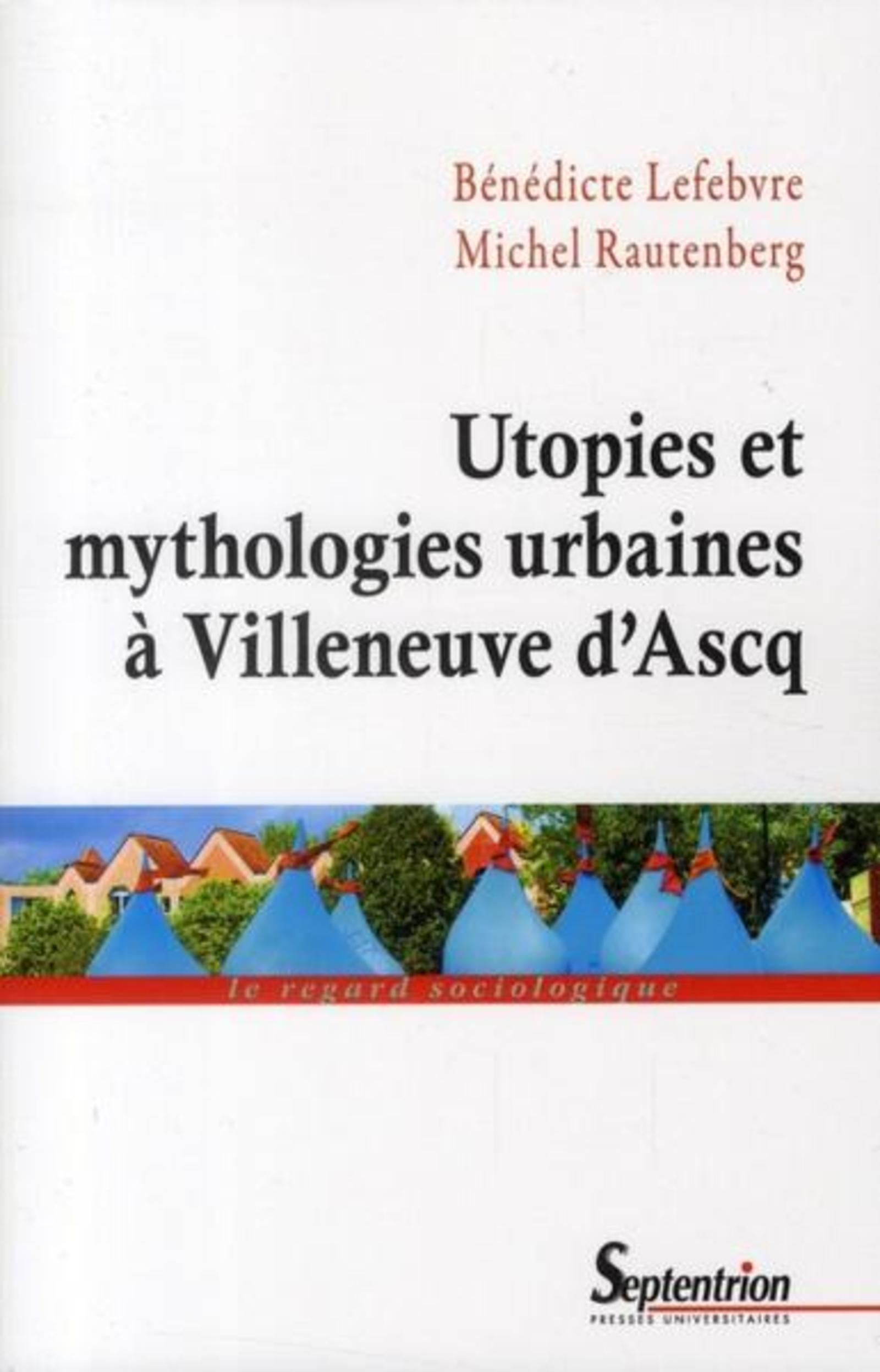 Utopies et mythologies urbaines à Villeneuve d''Ascq