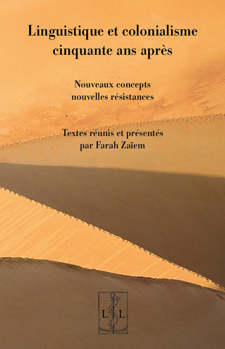 LINGUISTIQUE ET COLONIALISME CINQUANTE ANS APRES : NOUVEAUX CONCEPTS, NOUVELLES RESISTANCES