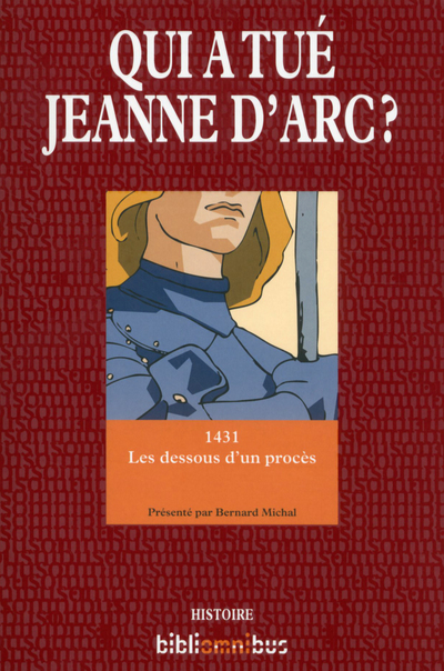 QUI A TUE JEANNE D'ARC ? - 1431 LES DESSOUS D'UN PROCES
