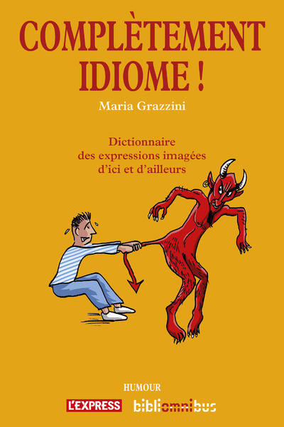 Complètement idiome !