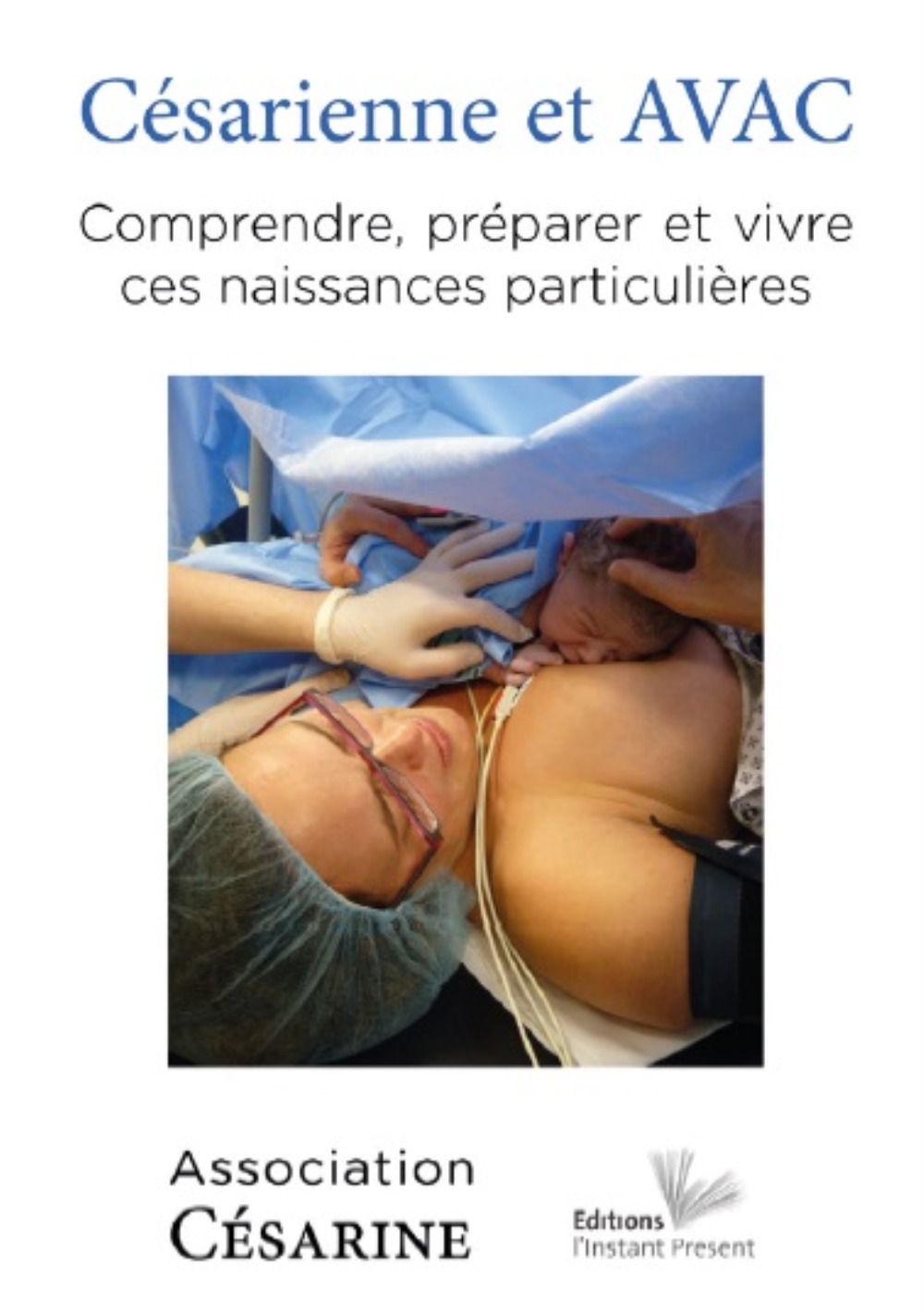 Césarienne et AVAC - comprendre, préparer et vivre ces naissances particulières