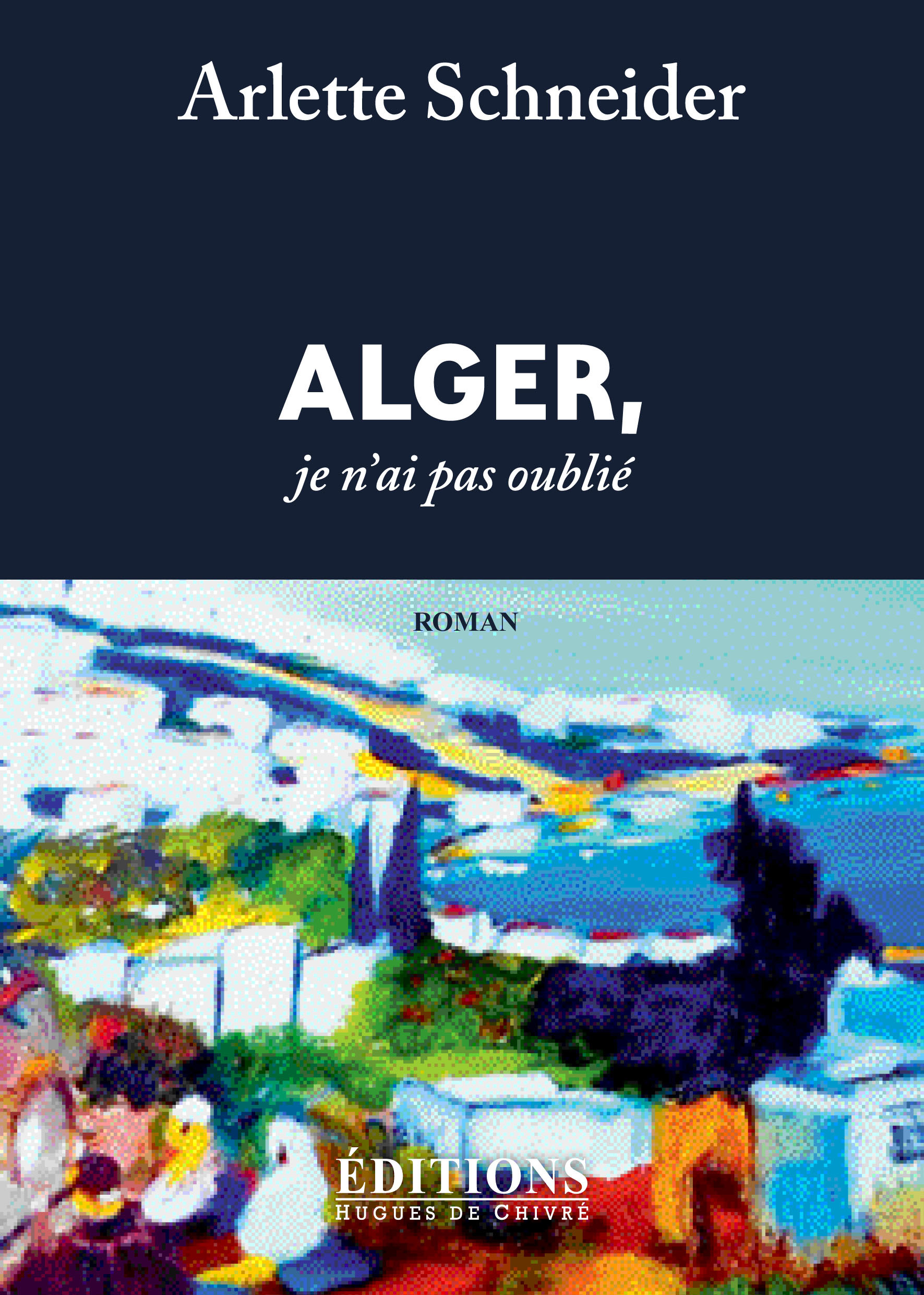 Alger, je n'ai pas oublié - roman