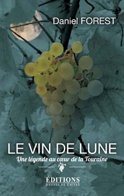 Le vin de lune - une légende au coeur de la Touraine