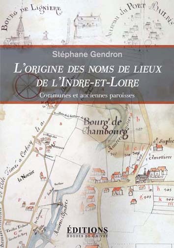 L'origine des noms de lieux de l'Indre-et-Loire - communes et anciennes paroisses