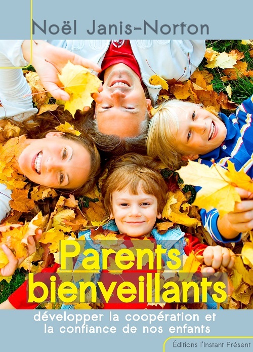 Parents bienveillants - développer la coopération et la confiance de nos enfants