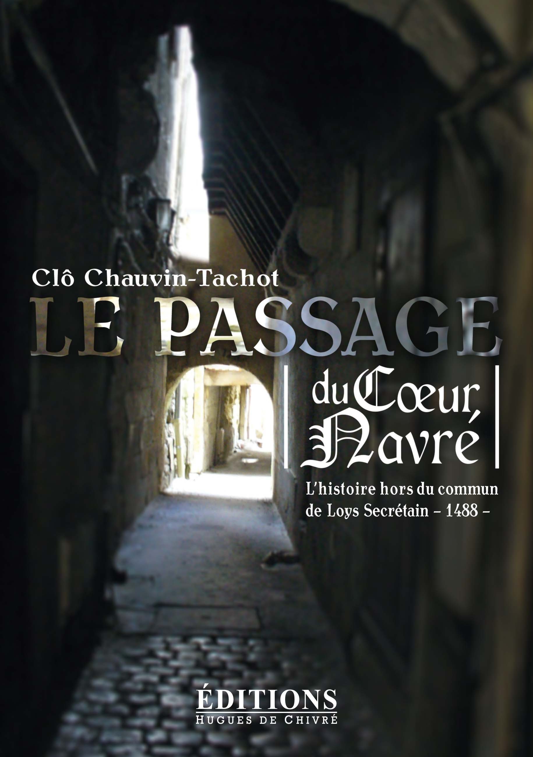 Le passage du Coeur navré - l'histoire hors du commun de Loys Secrétain