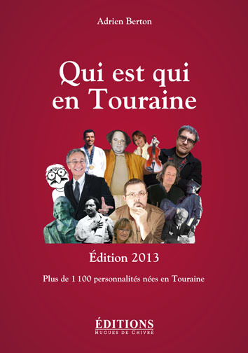 Qui est qui en Touraine - plus de 1100 personnalités nées en Touraine