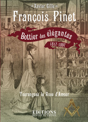 François Pinet - bottier des élégantes, 1817-1897