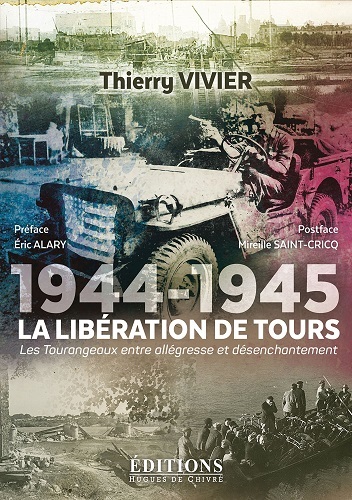 1944-1945, la libération de Tours - les Tourangeaux entre allégresse et désenchantement