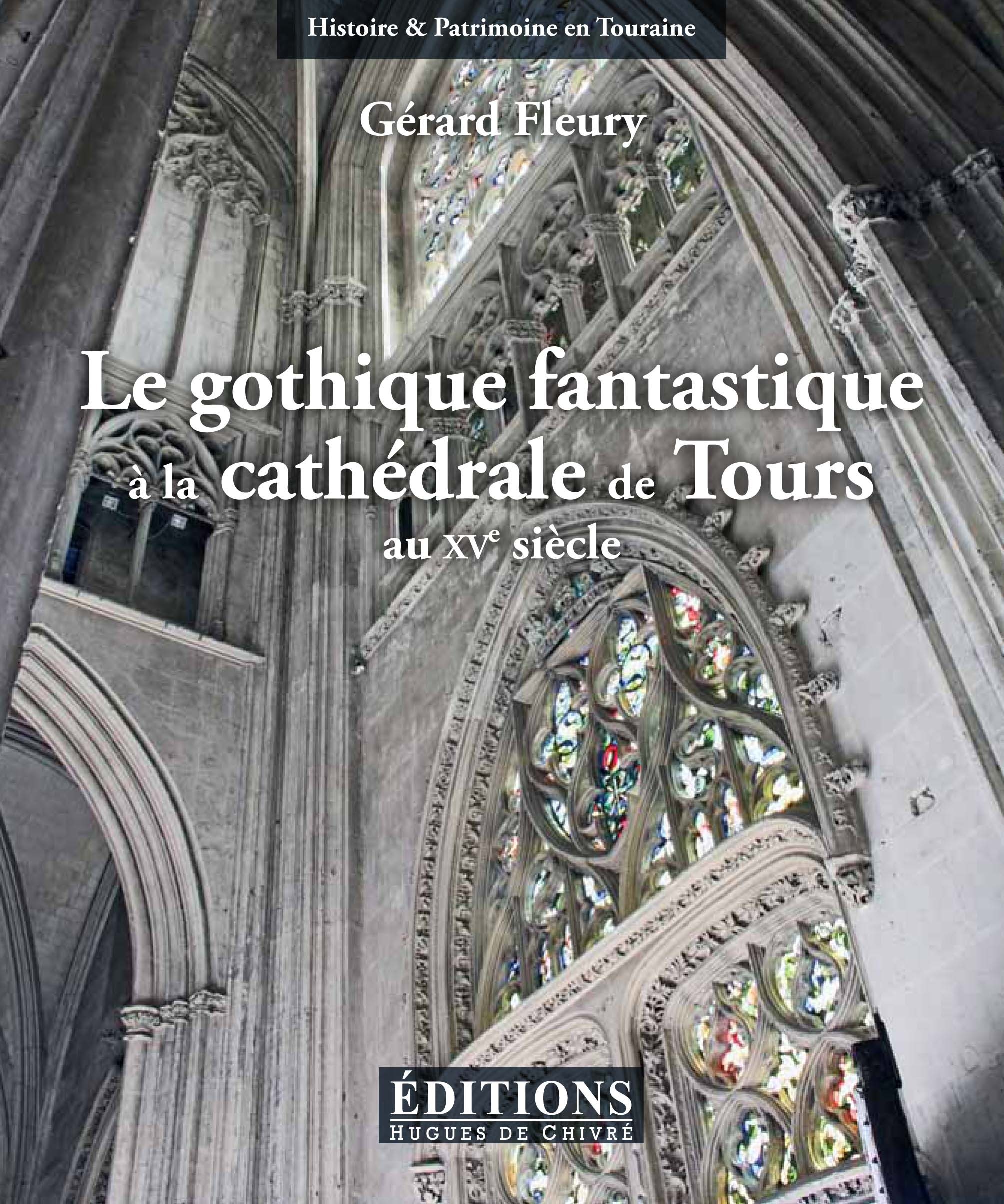 Le gothique fantastique à la cathédrale de Tours au XVe siècle - les oeuvres sculptées imagées de la nef et de l'avant-corps occidental