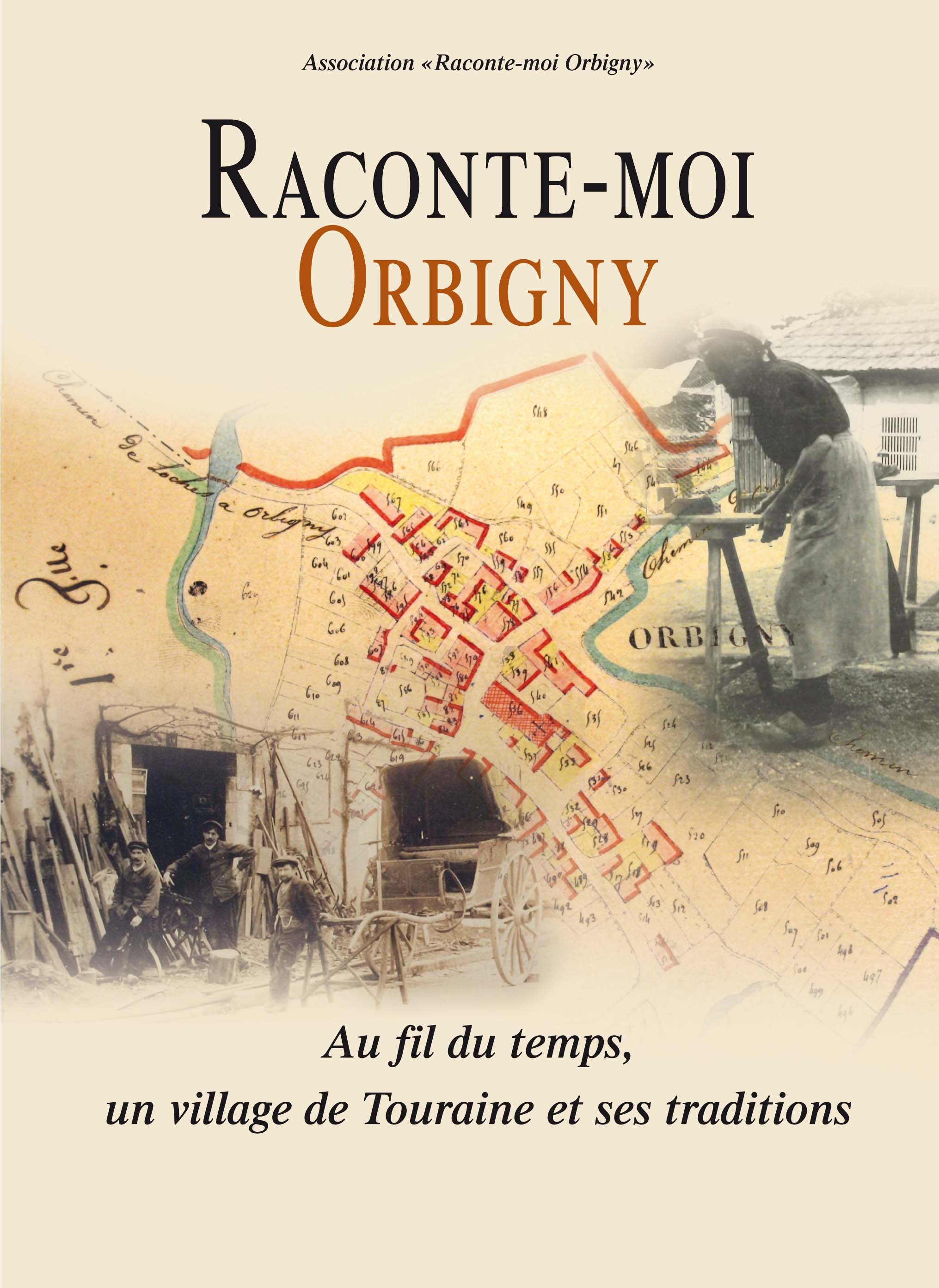 Raconte-moi Orbigny : Au fil du temps, un village de Touraine et ses traditions