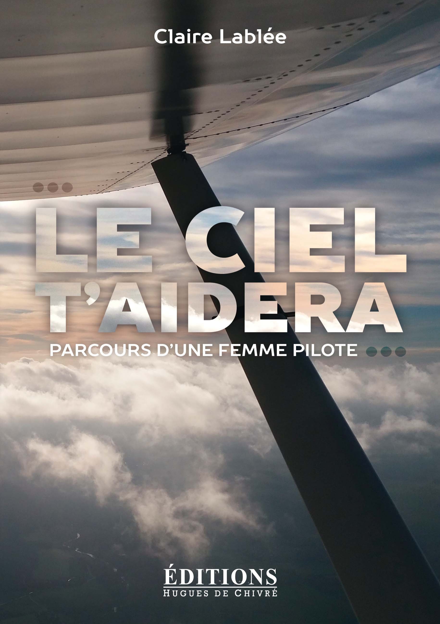 Le ciel t'aidera - parcours d'une femme pilote