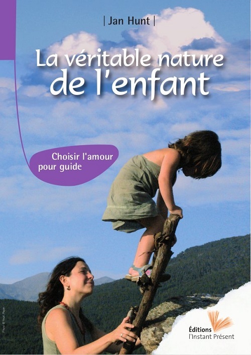 La véritable nature de l'enfant - choisir l'amour pour guide