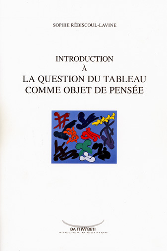 INTRODUCTION À LA QUESTION DU TABLEAU COMME OBJET DE PENSÉE