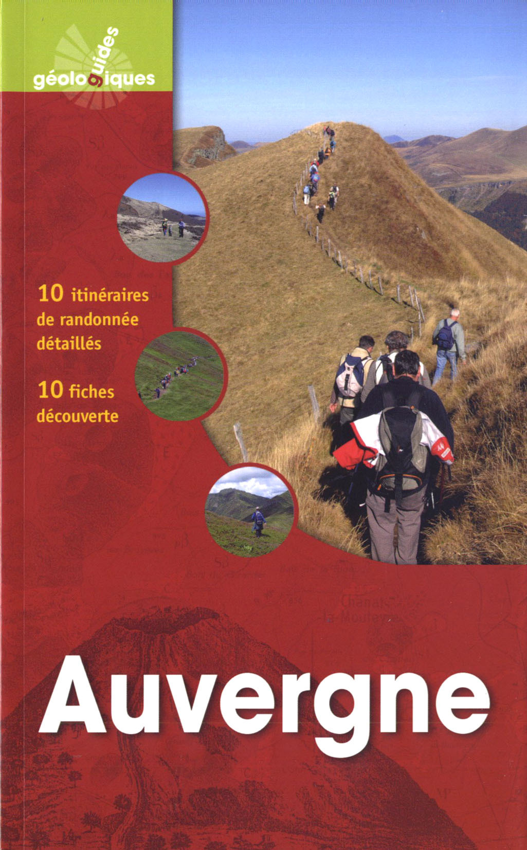 AUVERGNE GUIDE GEOLOGIQUE 10 ITINERAIRES DE RANDONNEE