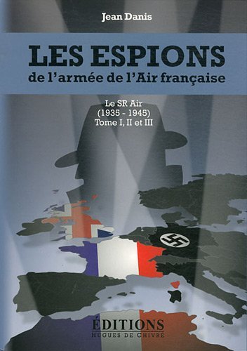 Les espions de l'armée de l'Air française - Le SR Air (1935 - 1945)