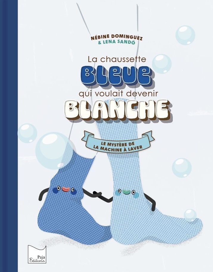 LA CHAUSSETTE BLEUE QUI VOULAIT DEVENIR BLANCHE : LE MYSTERE DE LA MACHINE A LAVER.