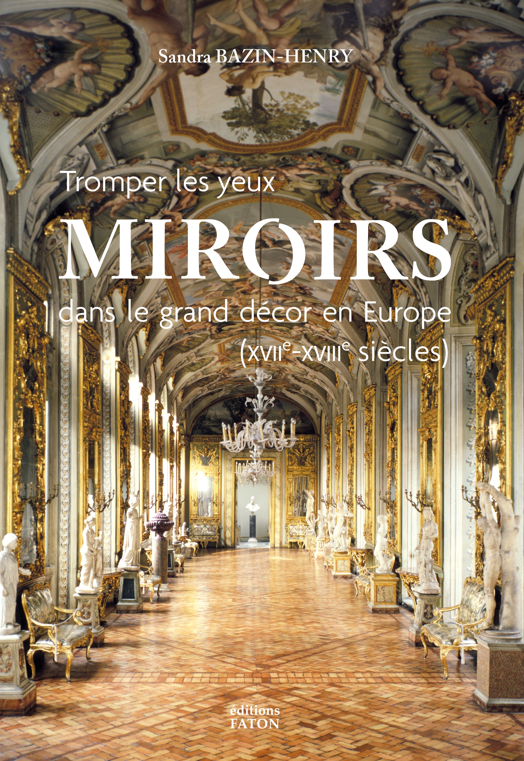 Tromper les yeux : Miroirs dans le grand décor en Europe (XVIIe-XVIIIe siècles)