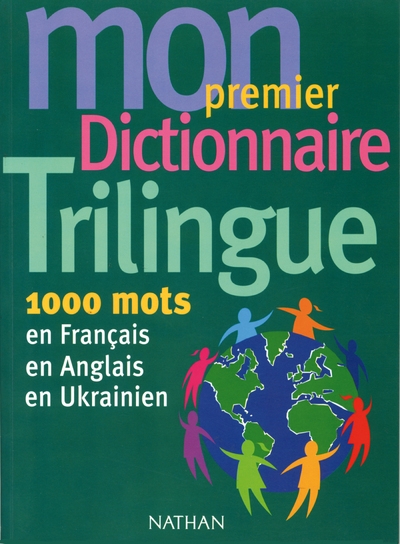 MON PREMIER DICTIONNAIRE TRILINGUE 1000 MOTS EN FRANCAIS, EN ANGLAIS, EN UKRAINIEN