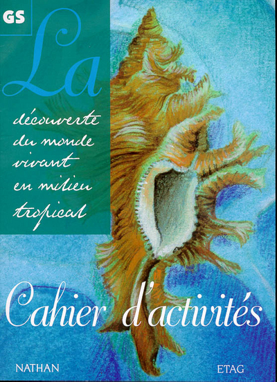 La découverte du Monde Vivant en milieu tropical GS cahier d'activités