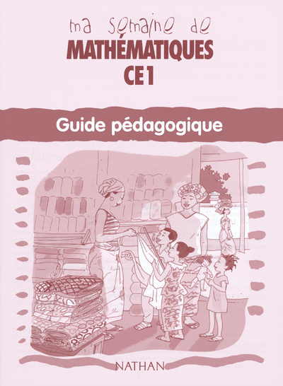 MA SEMAINE DE MATHEMATIQUES CE1 GUIDE PEDAGOGIQUE