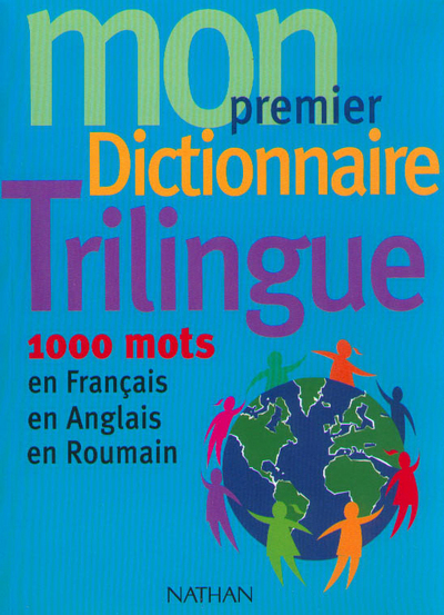 Mon premier dictionnaire trilingue francais/anglais/roumain