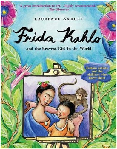 Frida Kahlo and the Bravest Girl in the World /anglais