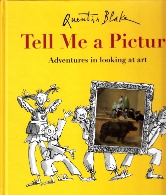 Quentin Blake Tell Me a Picture Adventures in looking at art /anglais